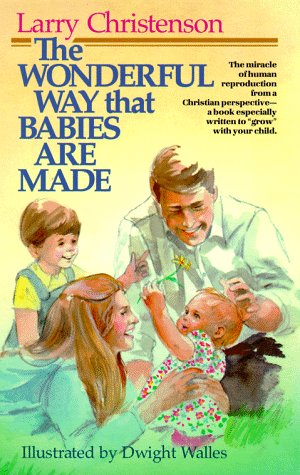 Wonderful Way Babies are Made Larry Christenson