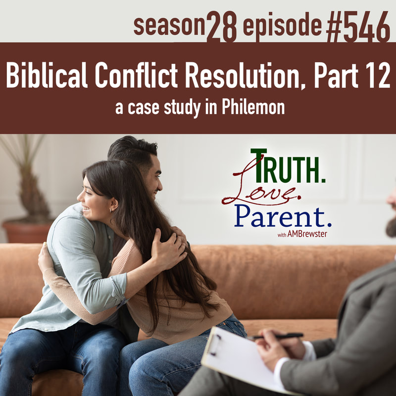 TLP 546: Biblical Conflict Resolution, Part 12 | a case study in Philemon