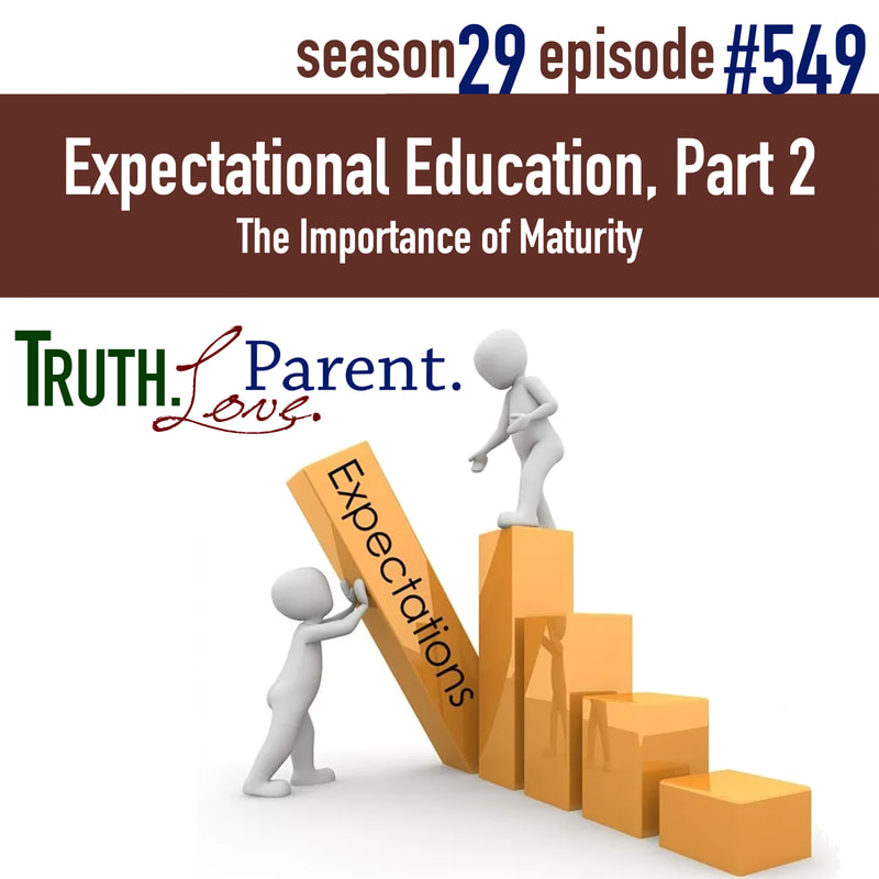 TLP 549: Expectational Education, Part 2 | The Importance of Maturity